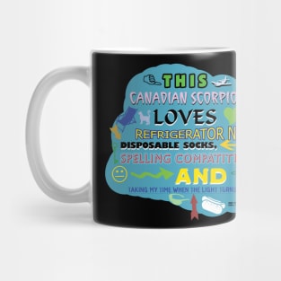 This Canadian Scorpio Loves Refrigerator Noise, Disposable Socks, Spelling Compatitions, and Taking my Time when the Light Turns Green Mug